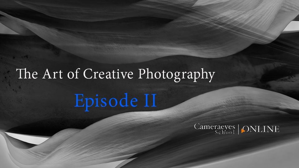 The Art of Creative Photography Episode II  (OnLine)